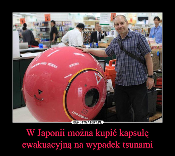 W Japonii można kupić kapsułę ewakuacyjną na wypadek tsunami –  