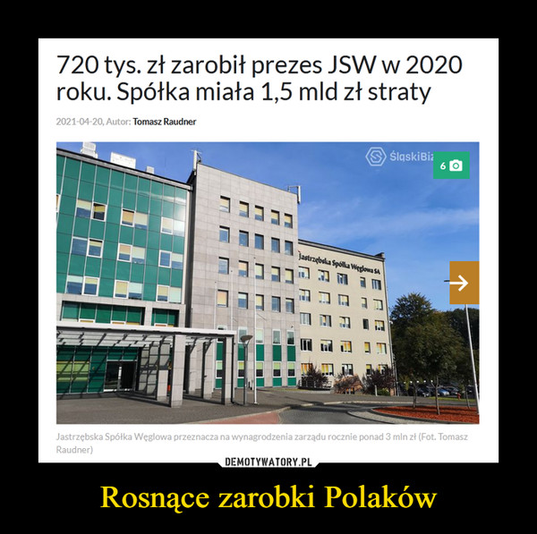 Rosnące zarobki Polaków –  720 tys. zł zarobił prezes JSW w 2020 roku. Spółka miała 1,5 mld zł straty Autor: Tomasz Raudner