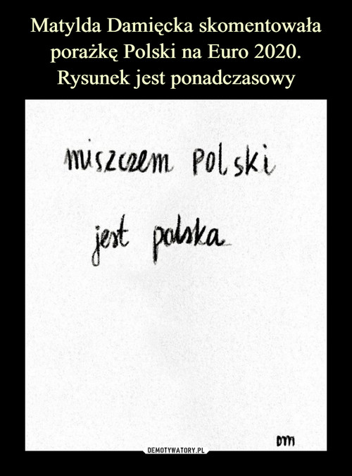 Matylda Damięcka skomentowała porażkę Polski na Euro 2020. Rysunek jest ponadczasowy