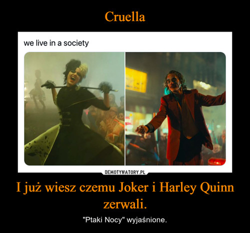 Cruella I już wiesz czemu Joker i Harley Quinn zerwali.
