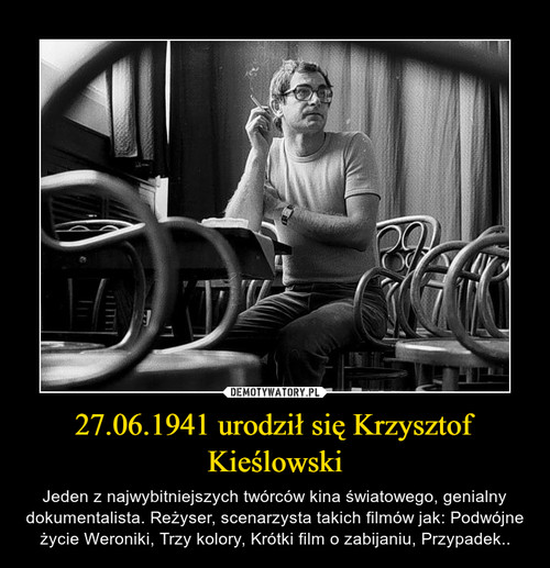 27.06.1941 urodził się Krzysztof Kieślowski
