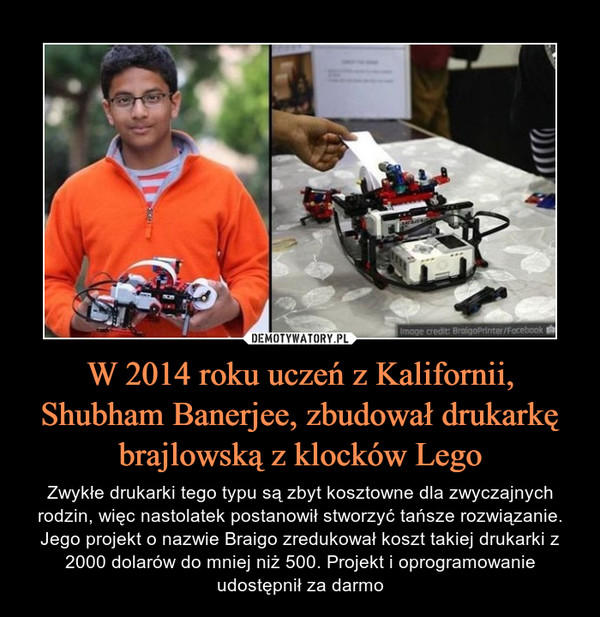 W 2014 roku uczeń z Kalifornii, Shubham Banerjee, zbudował drukarkę brajlowską z klocków Lego