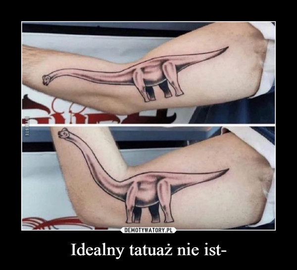 Idealny tatuaż nie ist- –  