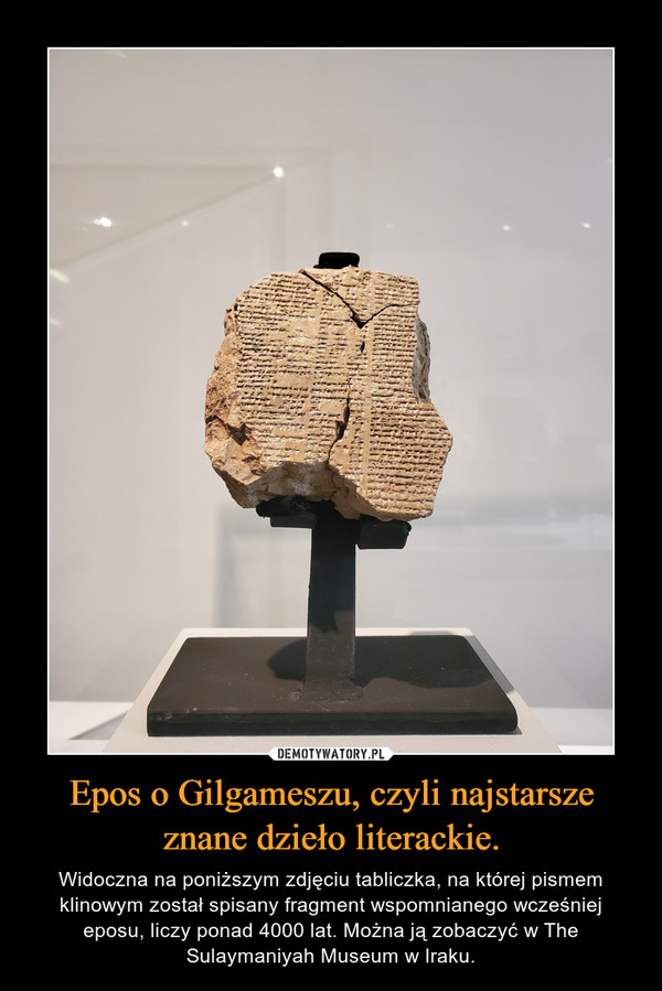Epos o Gilgameszu, czyli najstarsze znane dzieło literackie.