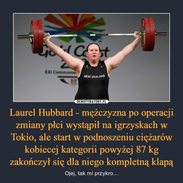 Laurel Hubbard - mężczyzna po operacji zmiany płci wystąpił na igrzyskach w Tokio, ale start w podnoszeniu ciężarów kobiecej kategorii powyżej 87 kg zakończył się dla niego kompletną klapą