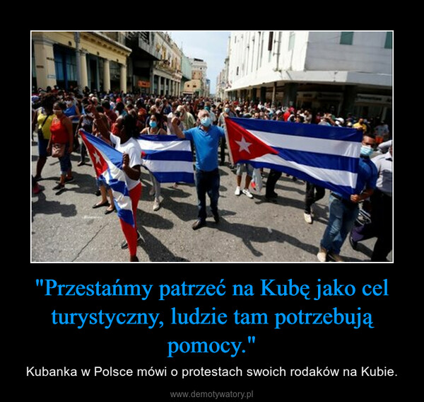 "Przestańmy patrzeć na Kubę jako cel turystyczny, ludzie tam potrzebują pomocy." – Kubanka w Polsce mówi o protestach swoich rodaków na Kubie. 