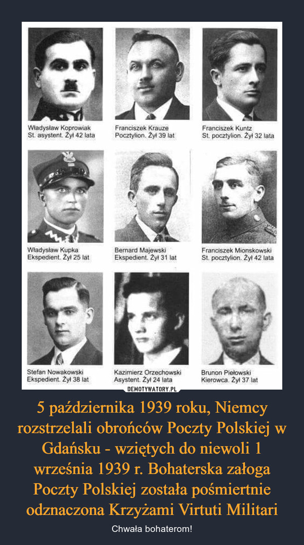 5 października 1939 roku, Niemcy rozstrzelali obrońców Poczty Polskiej w Gdańsku - wziętych do niewoli 1 września 1939 r. Bohaterska załoga Poczty Polskiej została pośmiertnie odznaczona Krzyżami Virtuti Militari