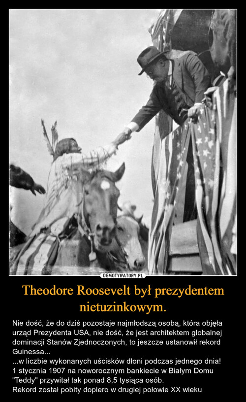 Theodore Roosevelt był prezydentem nietuzinkowym.