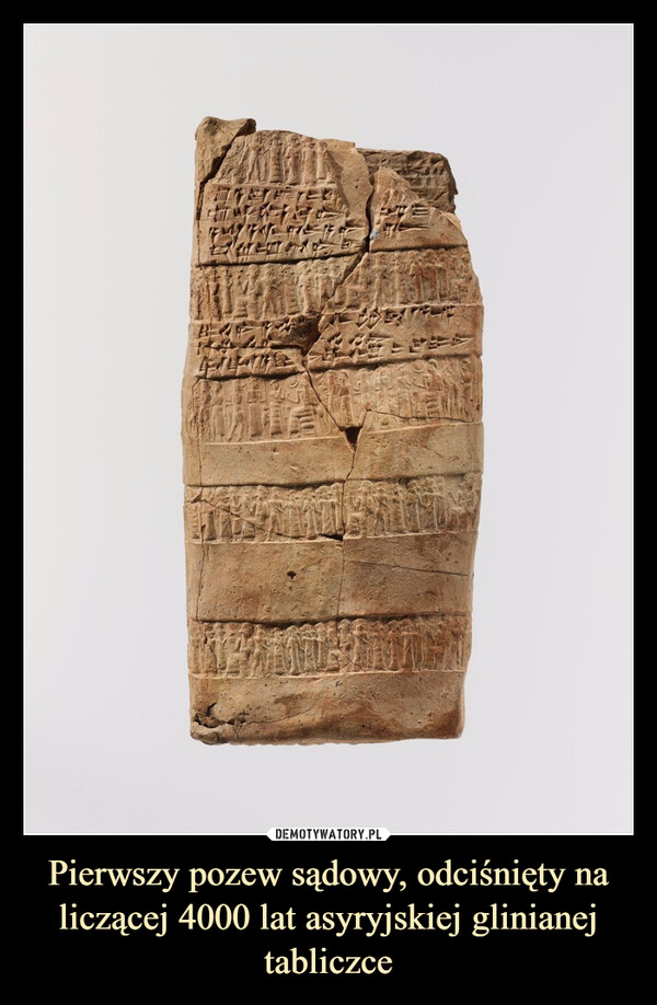 Pierwszy pozew sądowy, odciśnięty na liczącej 4000 lat asyryjskiej glinianej tabliczce