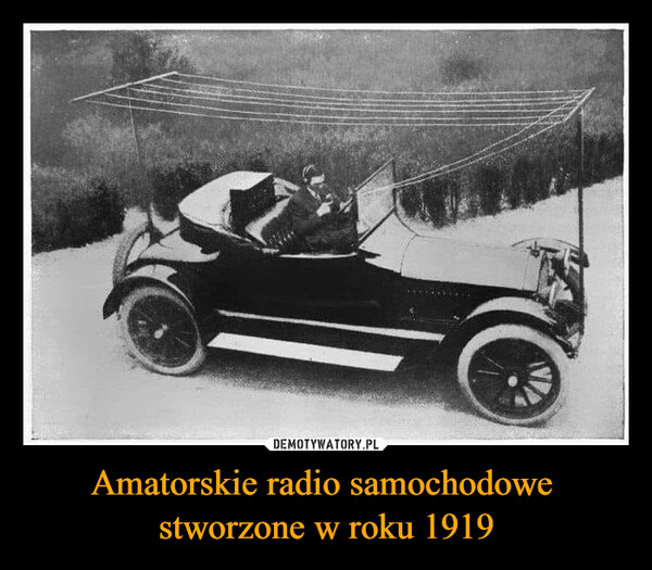 Amatorskie radio samochodowe stworzone w roku 1919 –  