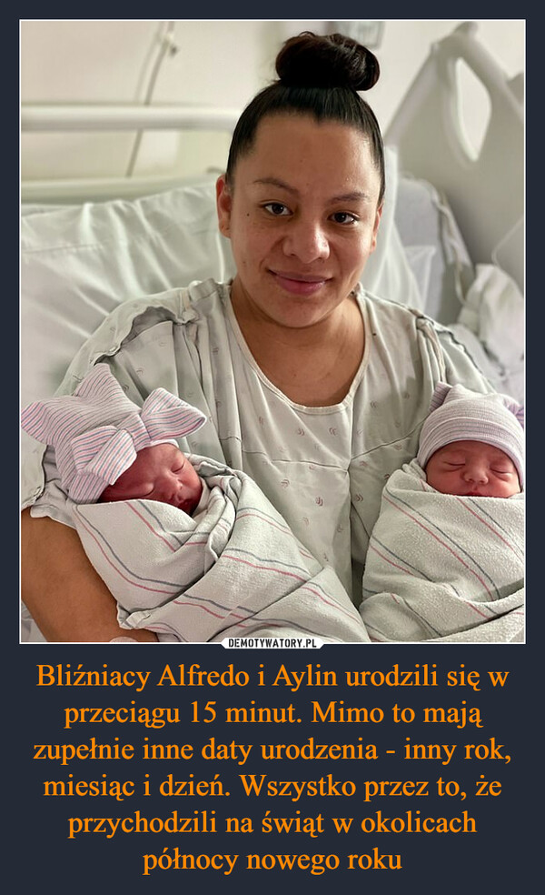 Bliźniacy Alfredo i Aylin urodzili się w przeciągu 15 minut. Mimo to mają zupełnie inne daty urodzenia - inny rok, miesiąc i dzień. Wszystko przez to, że przychodzili na świąt w okolicach północy nowego roku
