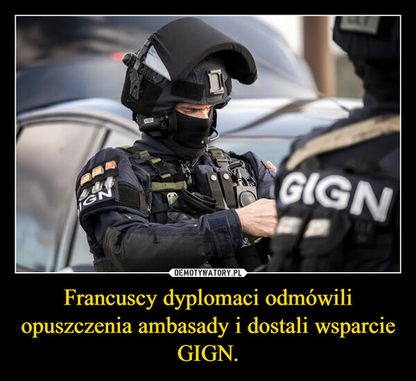 Francuscy dyplomaci odmówili opuszczenia ambasady i dostali wsparcie GIGN. –  