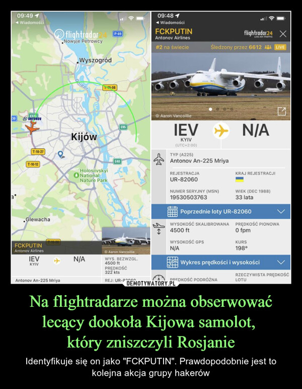 Na flightradarze można obserwować lecący dookoła Kijowa samolot, który zniszczyli Rosjanie – Identyfikuje się on jako "FCKPUTIN". Prawdopodobnie jest to kolejna akcja grupy hakerów 