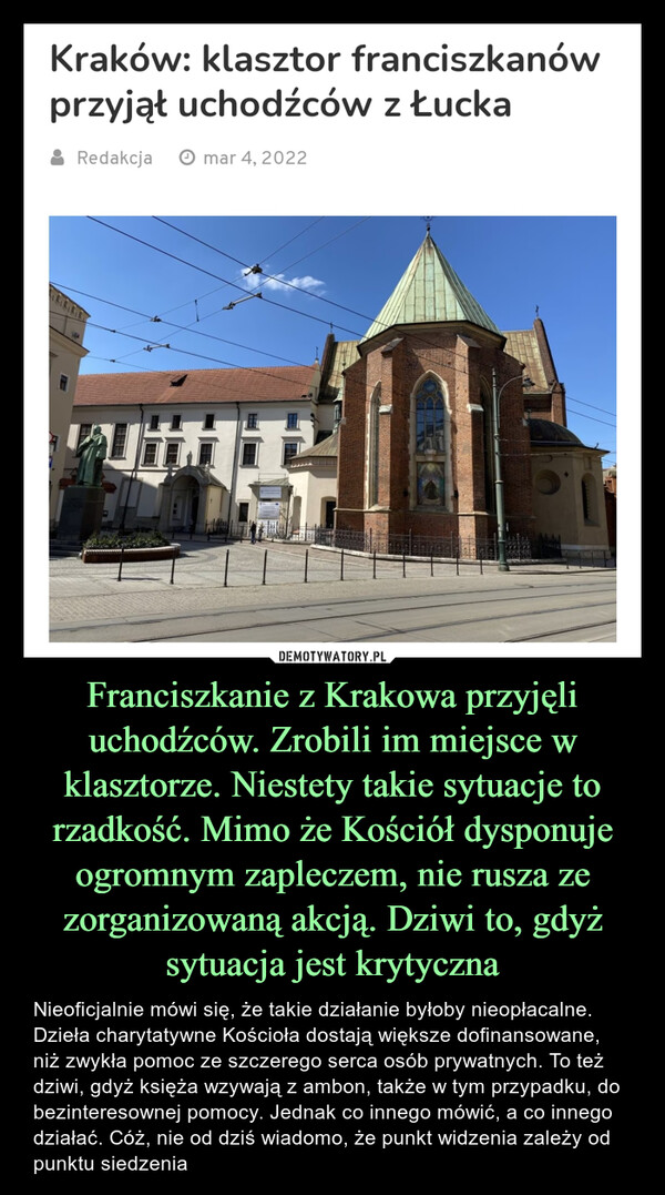 Franciszkanie z Krakowa przyjęli uchodźców. Zrobili im miejsce w klasztorze. Niestety takie sytuacje to rzadkość. Mimo że Kościół dysponuje ogromnym zapleczem, nie rusza ze zorganizowaną akcją. Dziwi to, gdyż sytuacja jest krytyczna