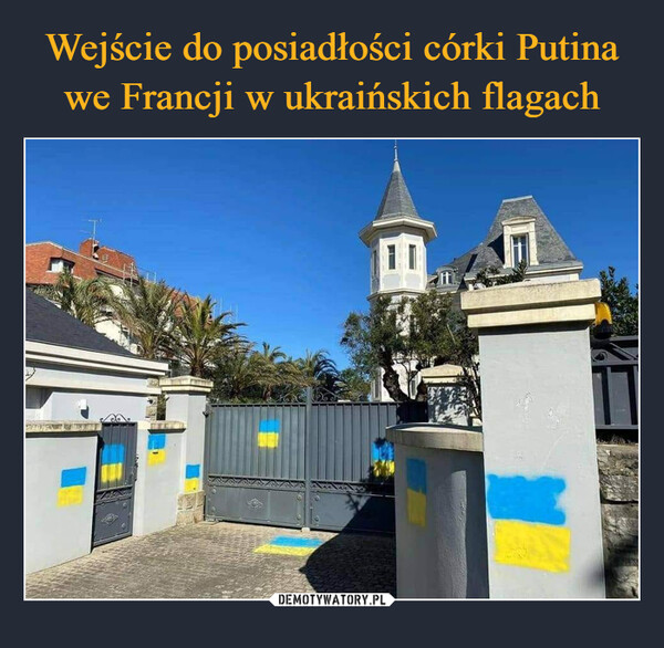 Wejście do posiadłości córki Putina we Francji w ukraińskich flagach