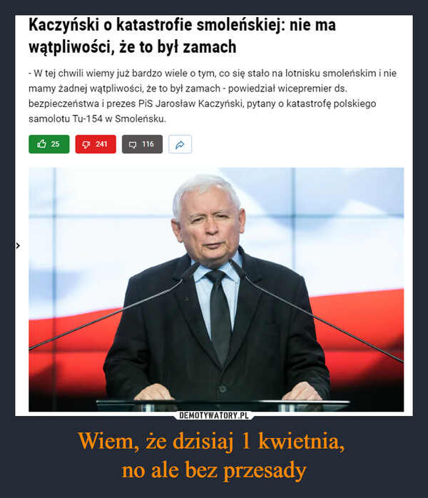 Wiem, że dzisiaj 1 kwietnia, no ale bez przesady –  Kaczyński o katastrofie smoleńskiej