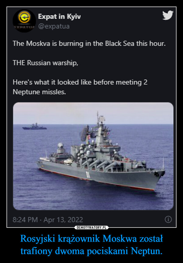 Rosyjski krążownik Moskwa został trafiony dwoma pociskami Neptun. –  