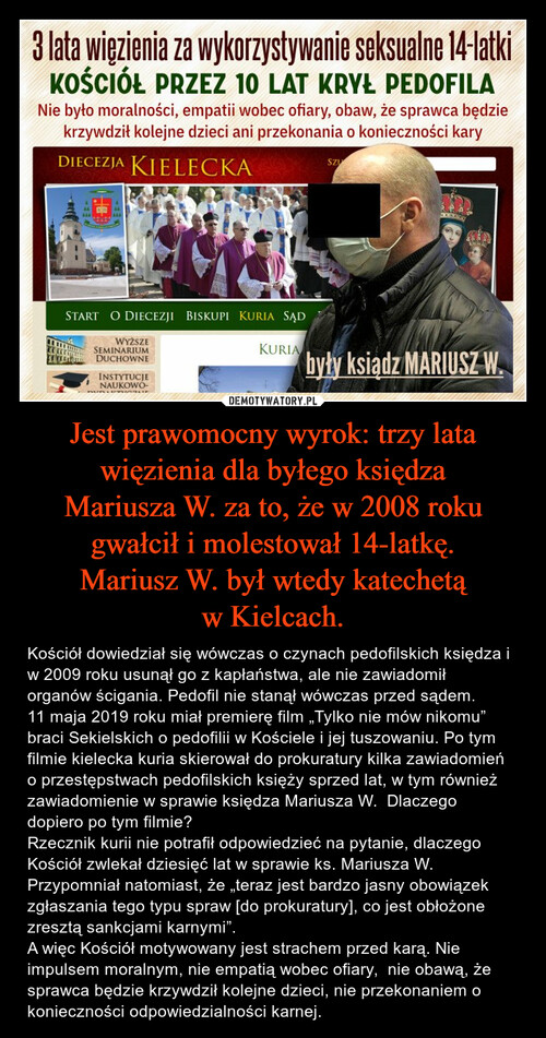 Jest prawomocny wyrok: trzy lata więzienia dla byłego księdza Mariusza W. za to, że w 2008 roku gwałcił i molestował 14-latkę. Mariusz W. był wtedy katechetą w Kielcach.