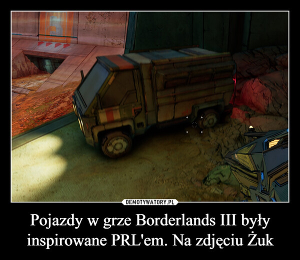 Pojazdy w grze Borderlands III były inspirowane PRL'em. Na zdjęciu Żuk –  