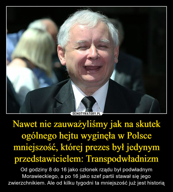 Nawet nie zauważyliśmy jak na skutek ogólnego hejtu wyginęła w Polsce mniejszość, której prezes był jedynym przedstawicielem: Transpodwładnizm