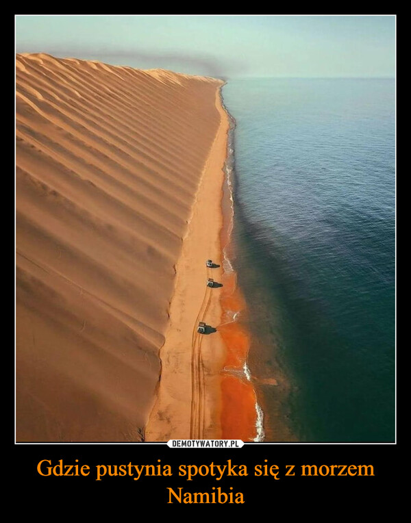 Gdzie pustynia spotyka się z morzemNamibia –  