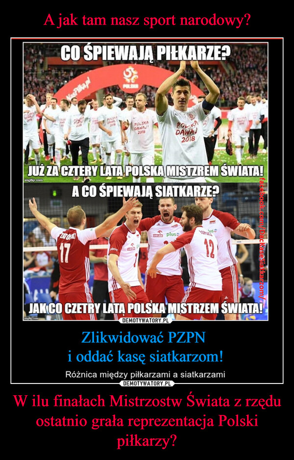 A jak tam nasz sport narodowy? W ilu finałach Mistrzostw Świata z rzędu ostatnio grała reprezentacja Polski piłkarzy?