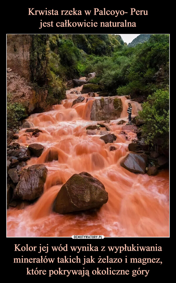 Kolor jej wód wynika z wypłukiwania minerałów takich jak żelazo i magnez, które pokrywają okoliczne góry –  