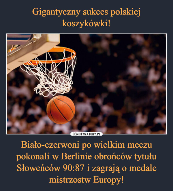 Gigantyczny sukces polskiej koszykówki! Biało-czerwoni po wielkim meczu pokonali w Berlinie obrońców tytułu Słoweńców 90:87 i zagrają o medale mistrzostw Europy!