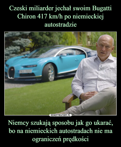 Czeski miliarder jechał swoim Bugatti Chiron 417 km/h po niemieckiej autostradzie Niemcy szukają sposobu jak go ukarać, bo na niemieckich autostradach nie ma ograniczeń prędkości