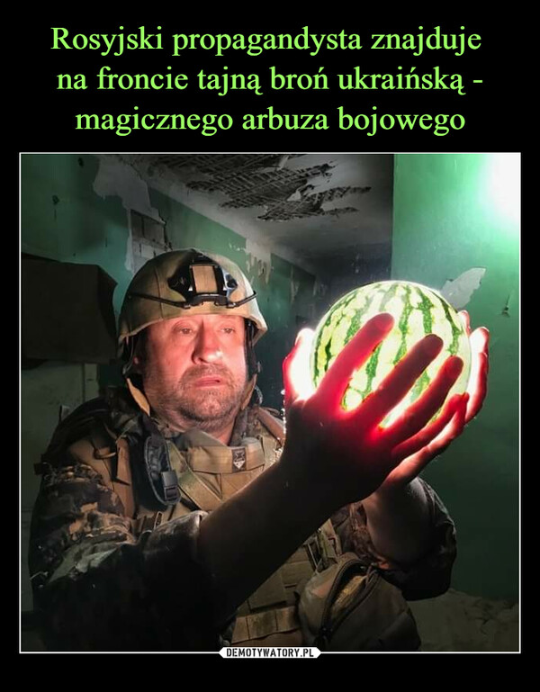 Rosyjski propagandysta znajduje 
na froncie tajną broń ukraińską - magicznego arbuza bojowego