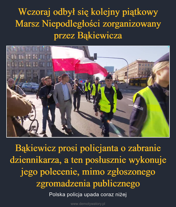 Bąkiewicz prosi policjanta o zabranie dziennikarza, a ten posłusznie wykonuje jego polecenie, mimo zgłoszonego zgromadzenia publicznego – Polska policja upada coraz niżej 