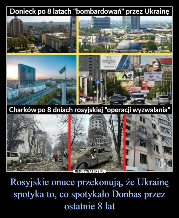 Rosyjskie onuce przekonują, że Ukrainę spotyka to, co spotykało Donbas przez ostatnie 8 lat