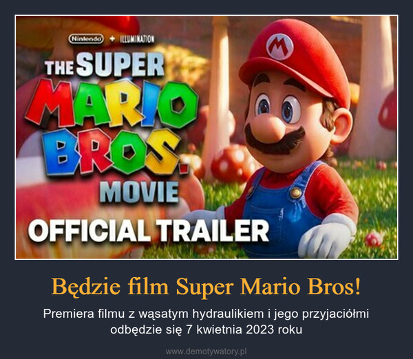 Będzie film Super Mario Bros! – Premiera filmu z wąsatym hydraulikiem i jego przyjaciółmi odbędzie się 7 kwietnia 2023 roku 