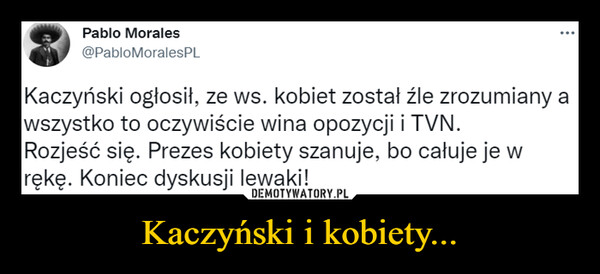 Kaczyński i kobiety... –  