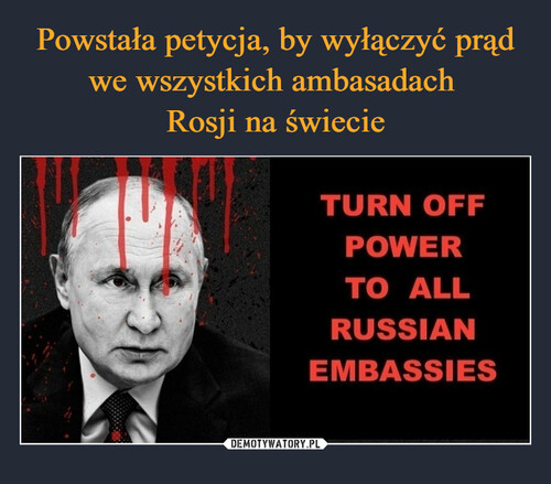 Powstała petycja, by wyłączyć prąd we wszystkich ambasadach 
Rosji na świecie