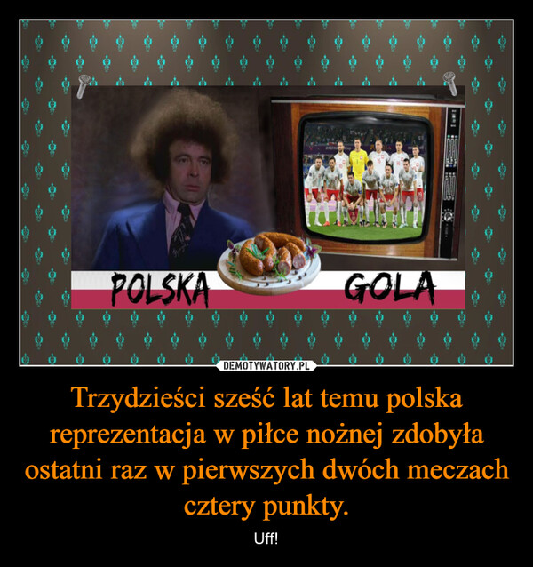 Trzydzieści sześć lat temu polska reprezentacja w piłce nożnej zdobyła ostatni raz w pierwszych dwóch meczach cztery punkty. – Uff! 