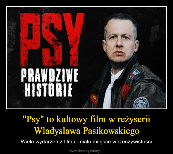 "Psy" to kultowy film w reżyserii Władysława Pasikowskiego – Wiele wydarzeń z filmu, miało miejsce w rzeczywistości PSYPRAWDZIWEHISTORIETRFY