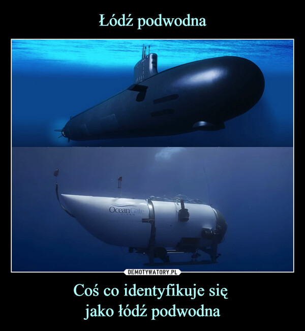 Coś co identyfikuje się jako łódź podwodna –  OceanGate