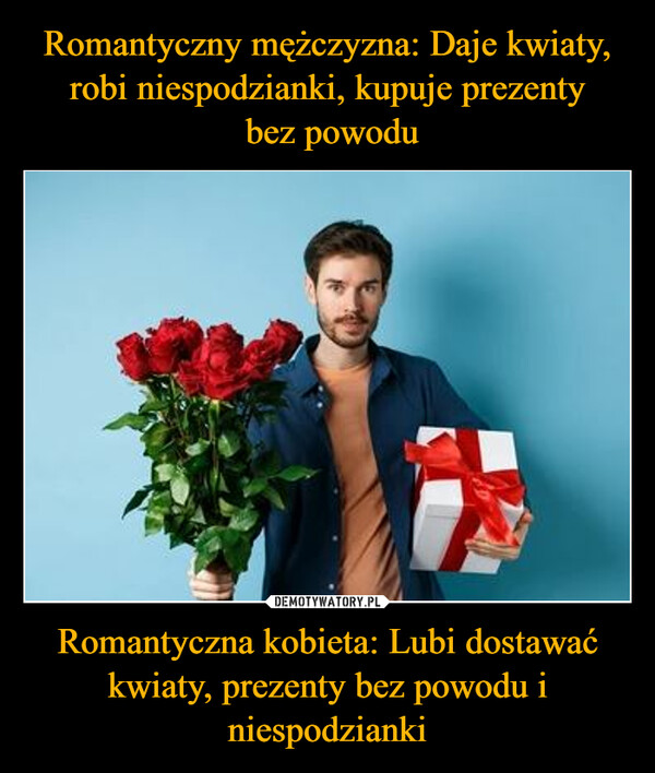 Romantyczna kobieta: Lubi dostawać kwiaty, prezenty bez powodu i niespodzianki –  