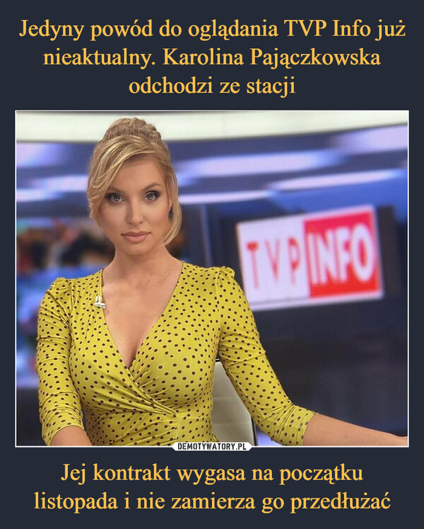 Jedyny powód do oglądania TVP Info już nieaktualny. Karolina Pajączkowska odchodzi ze stacji Jej kontrakt wygasa na początku listopada i nie zamierza go przedłużać