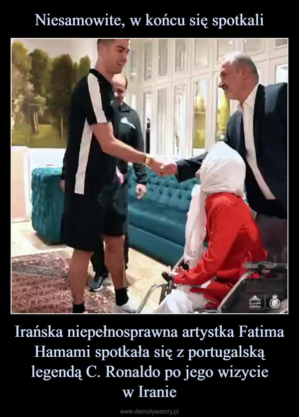Irańska niepełnosprawna artystka Fatima Hamami spotkała się z portugalską legendą C. Ronaldo po jego wizyciew Iranie –  للبرد