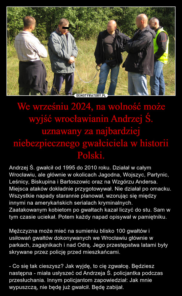 We wrześniu 2024, na wolność może wyjść wrocławianin Andrzej Ś. uznawany za najbardziej niebezpiecznego gwałciciela w historii Polski.