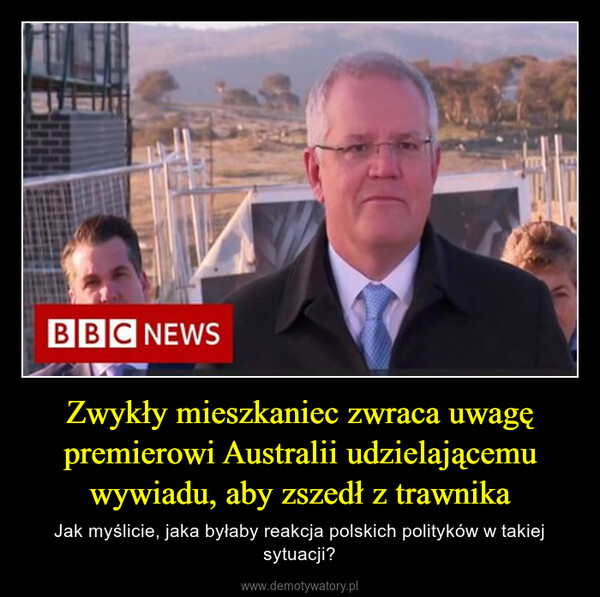 Zwykły mieszkaniec zwraca uwagę premierowi Australii udzielającemu wywiadu, aby zszedł z trawnika – Jak myślicie, jaka byłaby reakcja polskich polityków w takiej sytuacji? BBC NEWS