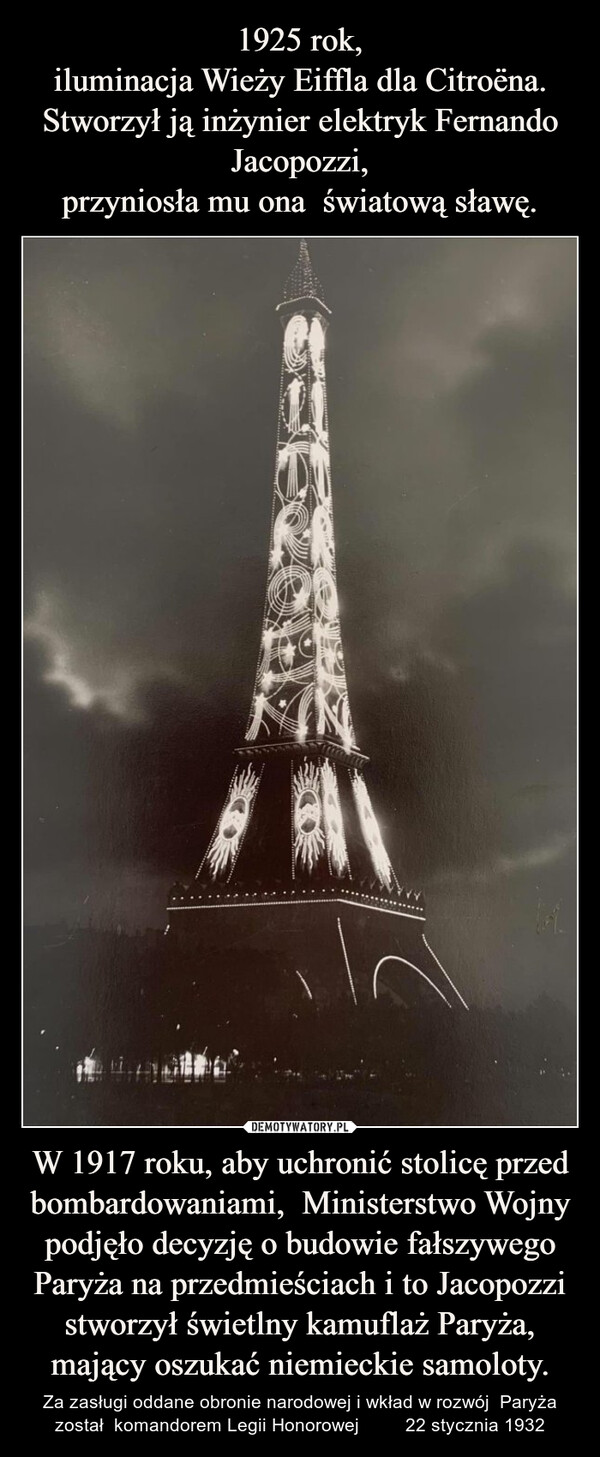 W 1917 roku, aby uchronić stolicę przed bombardowaniami,  Ministerstwo Wojny podjęło decyzję o budowie fałszywego Paryża na przedmieściach i to Jacopozzi stworzył świetlny kamuflaż Paryża, mający oszukać niemieckie samoloty. – Za zasługi oddane obronie narodowej i wkład w rozwój  Paryża został  komandorem Legii Honorowej         22 stycznia 1932 
