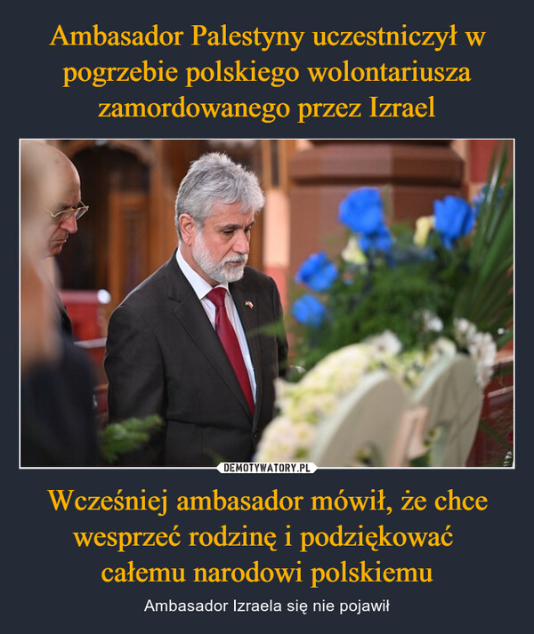 Ambasador Palestyny uczestniczył w pogrzebie polskiego wolontariusza zamordowanego przez Izrael Wcześniej ambasador mówił, że chce wesprzeć rodzinę i podziękować 
całemu narodowi polskiemu
