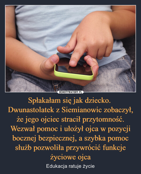 Spłakałam się jak dziecko. Dwunastolatek z Siemianowic zobaczył, że jego ojciec stracił przytomność. Wezwał pomoc i ułożył ojca w pozycji bocznej bezpiecznej, a szybka pomoc służb pozwoliła przywrócić funkcje życiowe ojca – Edukacja ratuje życie 